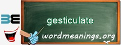 WordMeaning blackboard for gesticulate